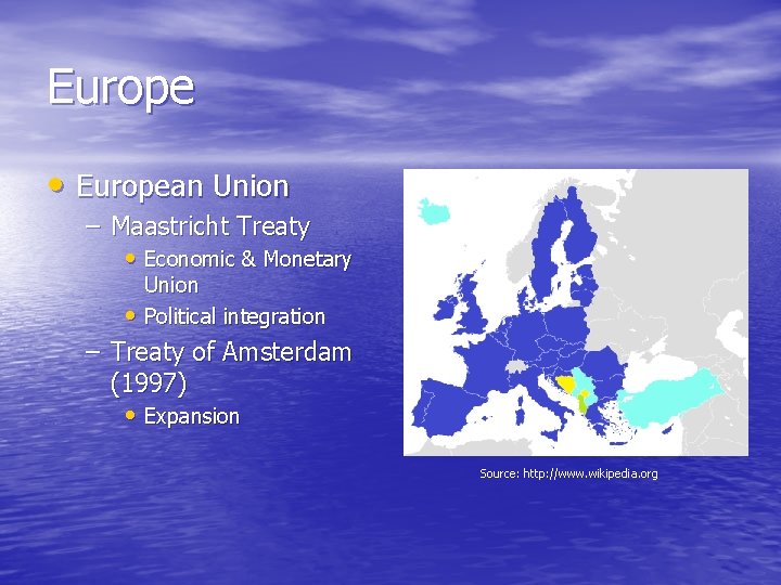 Europe • European Union – Maastricht Treaty • Economic & Monetary Union • Political