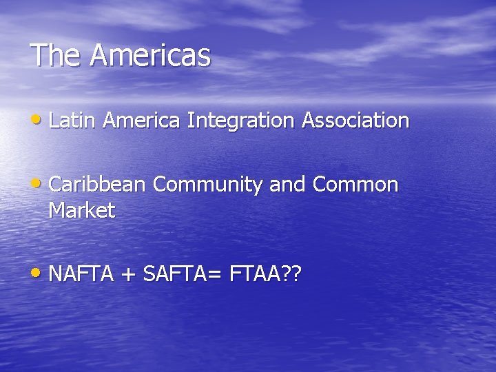 The Americas • Latin America Integration Association • Caribbean Community and Common Market •