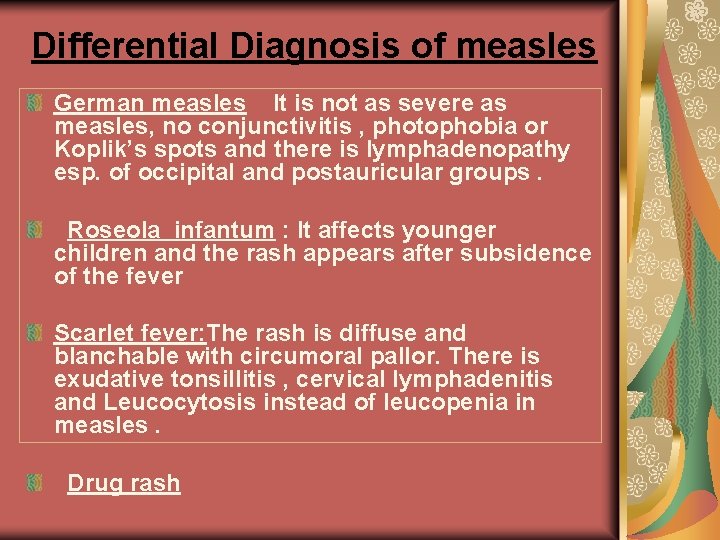 Differential Diagnosis of measles German measles It is not as severe as measles, no