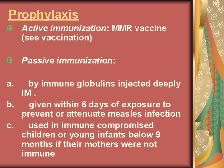 Prophylaxis Active immunization: MMR vaccine (see vaccination) Passive immunization: a. by immune globulins injected