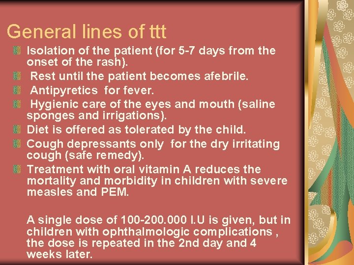 General lines of ttt Isolation of the patient (for 5 -7 days from the
