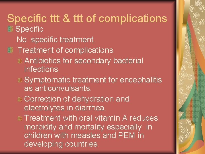 Specific ttt & ttt of complications Specific No specific treatment. Treatment of complications Antibiotics