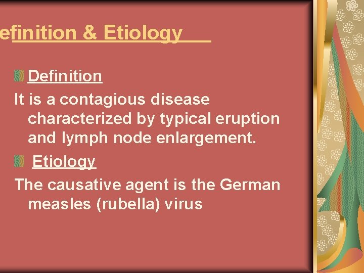 efinition & Etiology Definition It is a contagious disease characterized by typical eruption and