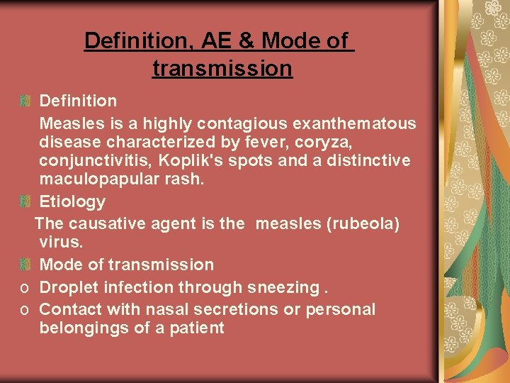 Definition, AE & Mode of transmission Definition Measles is a highly contagious exanthematous disease