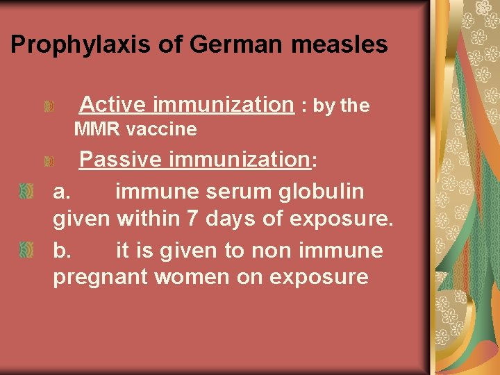 Prophylaxis of German measles Active immunization : by the MMR vaccine Passive immunization: a.