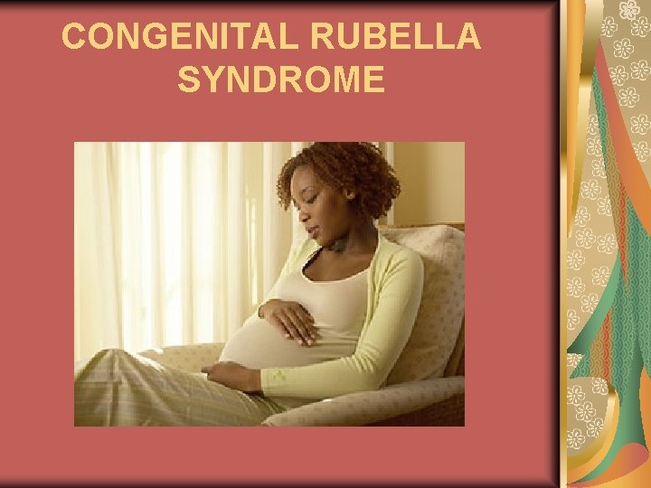 CONGENITAL RUBELLA SYNDROME 