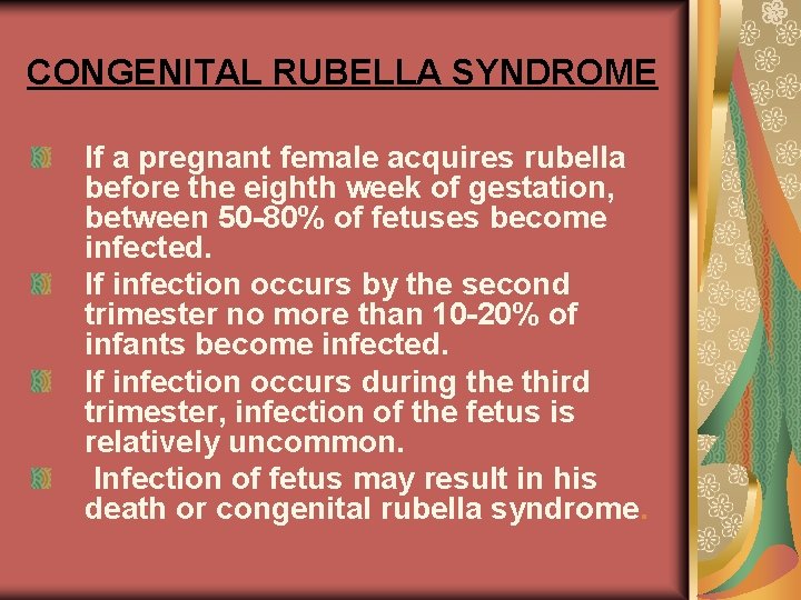 CONGENITAL RUBELLA SYNDROME If a pregnant female acquires rubella before the eighth week of