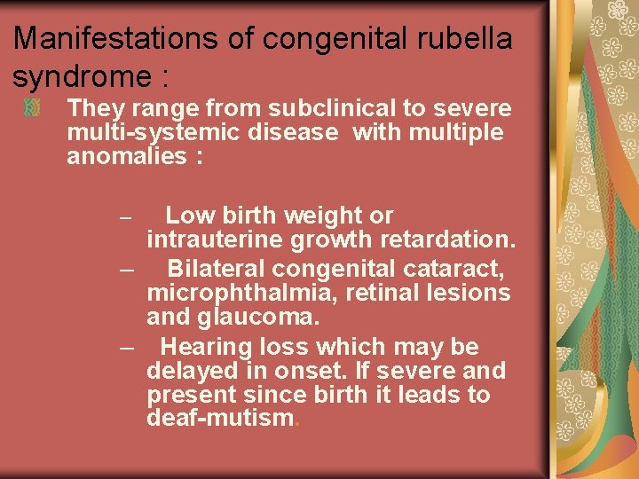 Manifestations of congenital rubella syndrome : They range from subclinical to severe multi-systemic disease