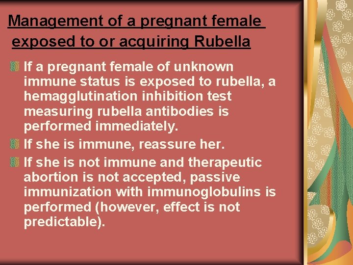 Management of a pregnant female exposed to or acquiring Rubella If a pregnant female
