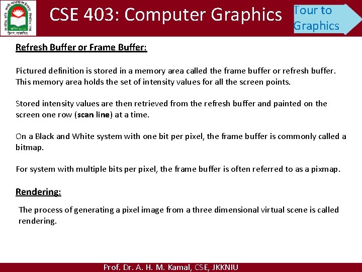 CSE 403: Computer Graphics Tour to Graphics Refresh Buffer or Frame Buffer: Pictured definition