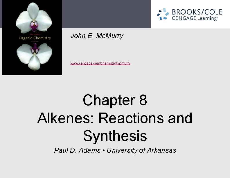 John E. Mc. Murry www. cengage. com/chemistry/mcmurry Chapter 8 Alkenes: Reactions and Synthesis Paul