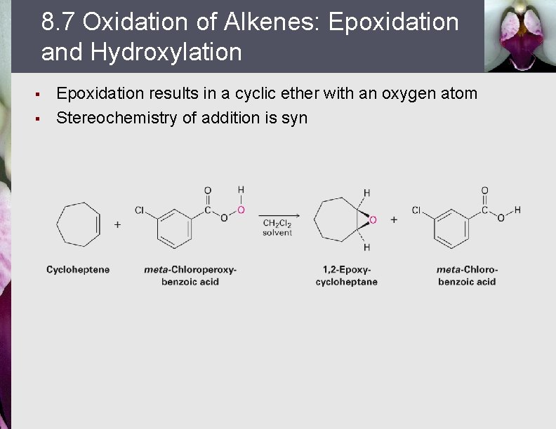 8. 7 Oxidation of Alkenes: Epoxidation and Hydroxylation § § Epoxidation results in a