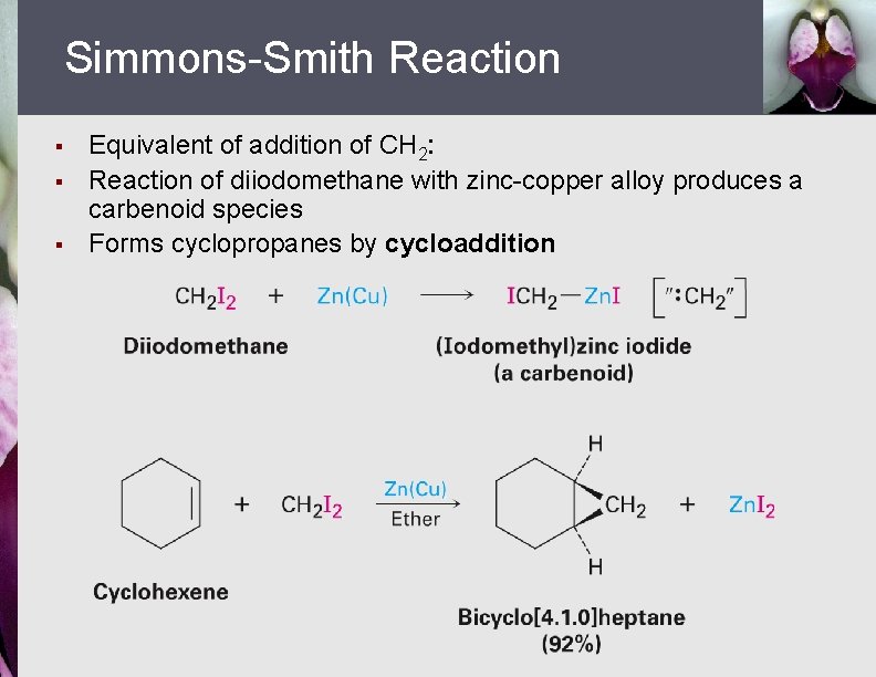 Simmons-Smith Reaction § § § Equivalent of addition of CH 2: Reaction of diiodomethane