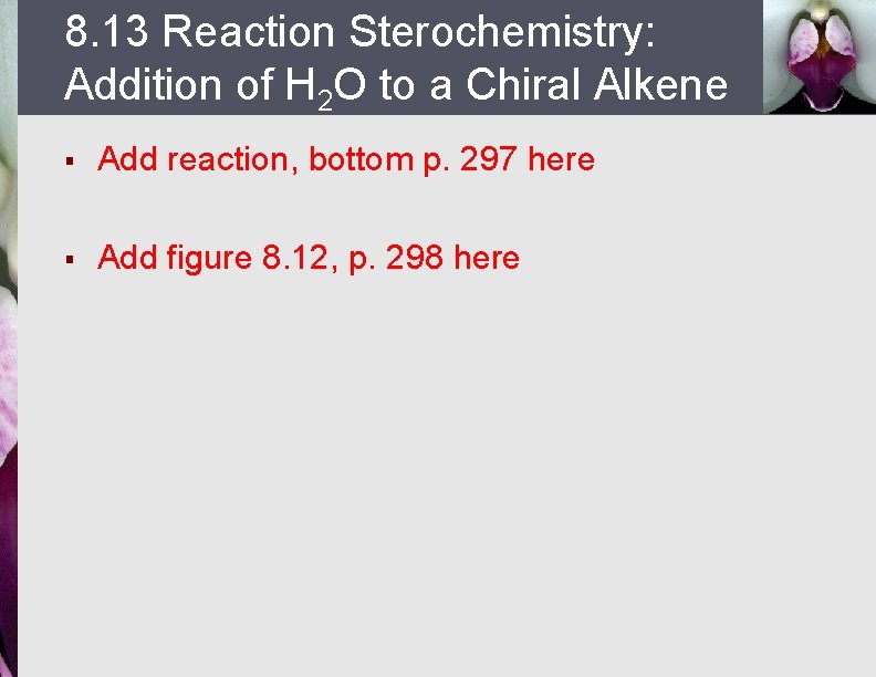 8. 13 Reaction Sterochemistry: Addition of H 2 O to a Chiral Alkene §