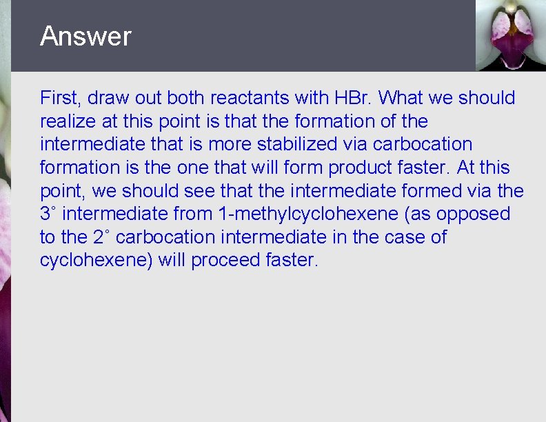 Answer First, draw out both reactants with HBr. What we should realize at this