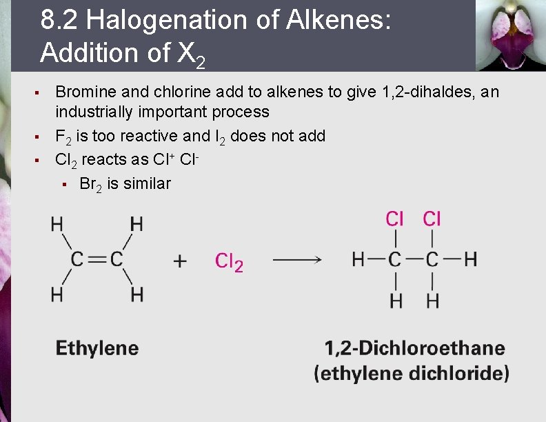 8. 2 Halogenation of Alkenes: Addition of X 2 § § § Bromine and