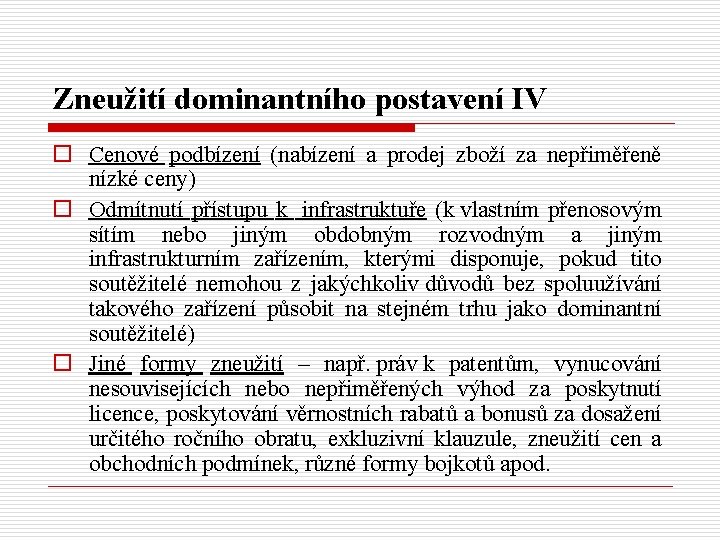 Zneužití dominantního postavení IV o Cenové podbízení (nabízení a prodej zboží za nepřiměřeně nízké