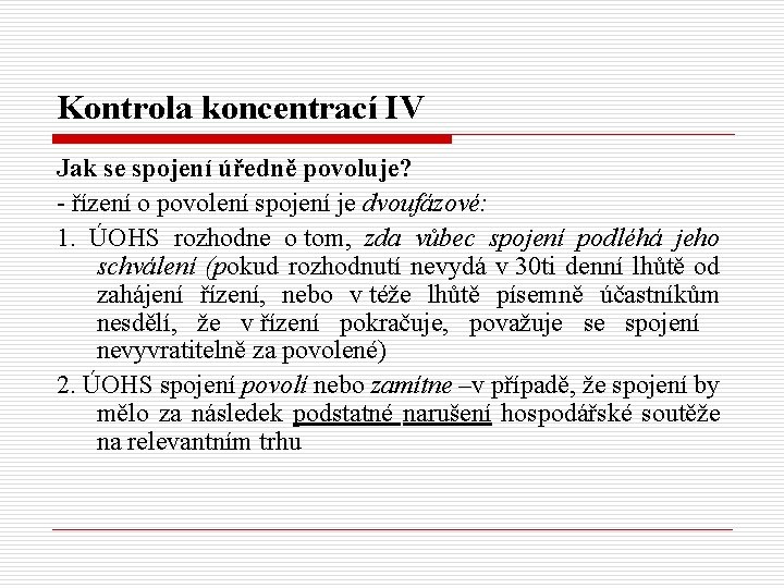 Kontrola koncentrací IV Jak se spojení úředně povoluje? - řízení o povolení spojení je