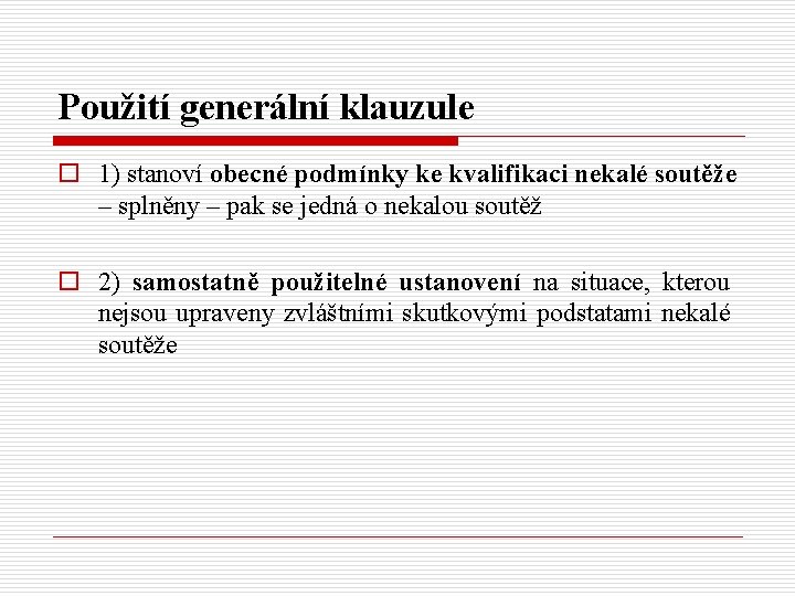 Použití generální klauzule o 1) stanoví obecné podmínky ke kvalifikaci nekalé soutěže – splněny