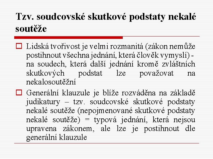 Tzv. soudcovské skutkové podstaty nekalé soutěže o Lidská tvořivost je velmi rozmanitá (zákon nemůže