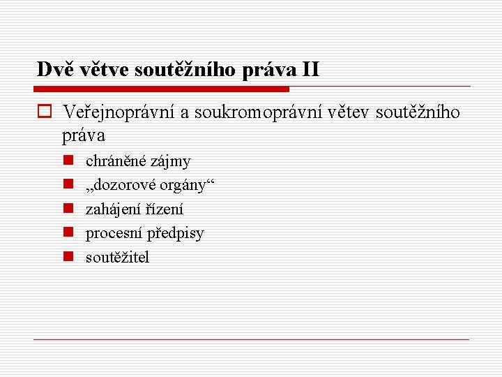 Dvě větve soutěžního práva II o Veřejnoprávní a soukromoprávní větev soutěžního práva n n