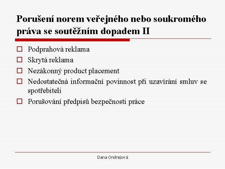 Porušení norem veřejného nebo soukromého práva se soutěžním dopadem II o o Podprahová reklama