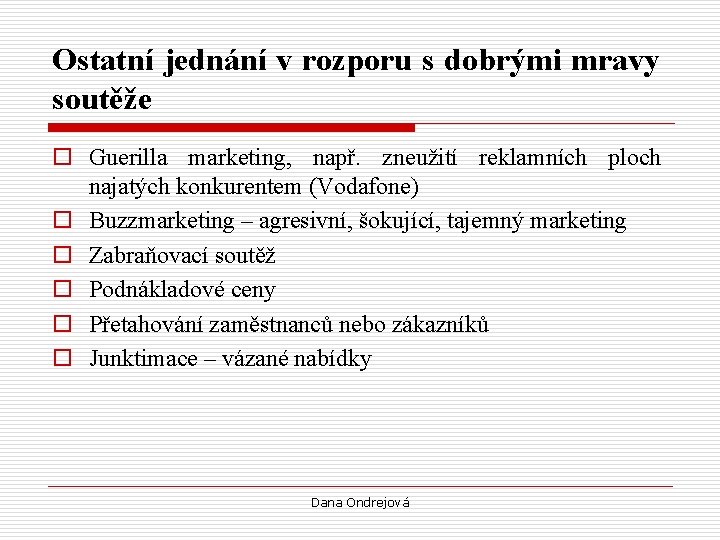 Ostatní jednání v rozporu s dobrými mravy soutěže o Guerilla marketing, např. zneužití reklamních