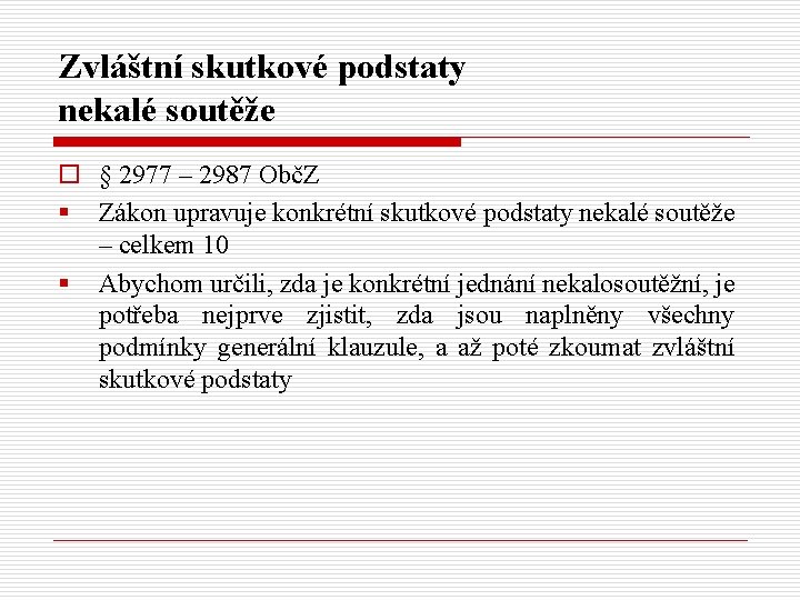 Zvláštní skutkové podstaty nekalé soutěže o § 2977 – 2987 ObčZ § Zákon upravuje