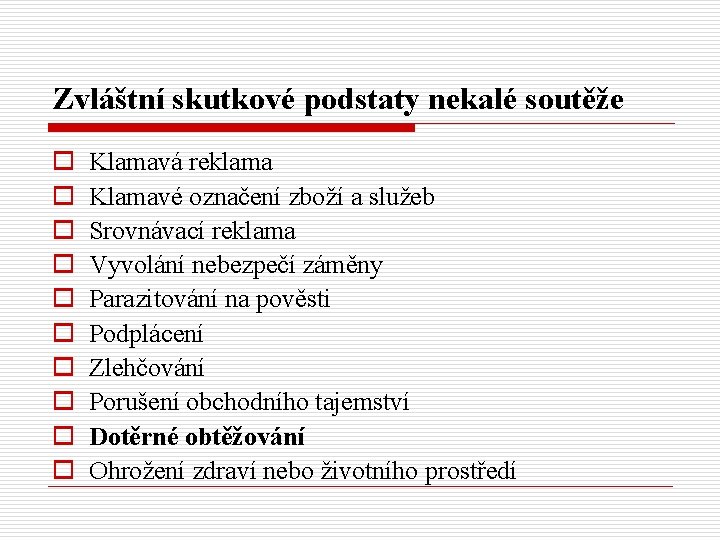 Zvláštní skutkové podstaty nekalé soutěže o o o o o Klamavá reklama Klamavé označení