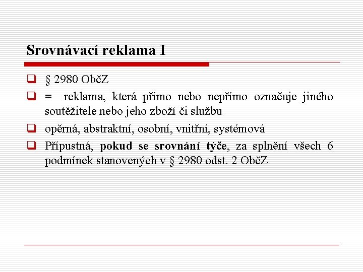 Srovnávací reklama I q § 2980 ObčZ q = reklama, která přímo nebo nepřímo