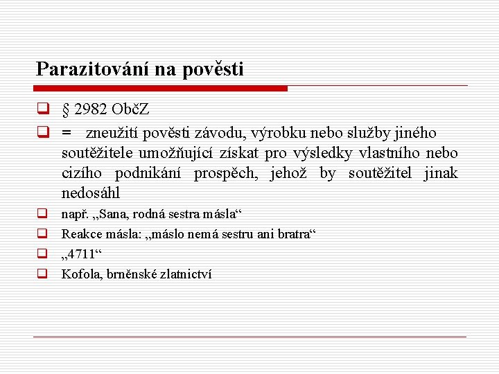 Parazitování na pověsti q § 2982 ObčZ q = zneužití pověsti závodu, výrobku nebo