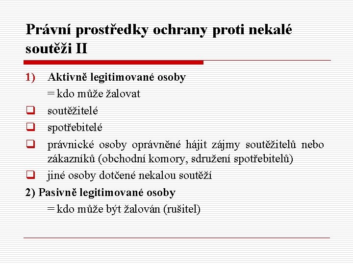 Právní prostředky ochrany proti nekalé soutěži II 1) Aktivně legitimované osoby = kdo může