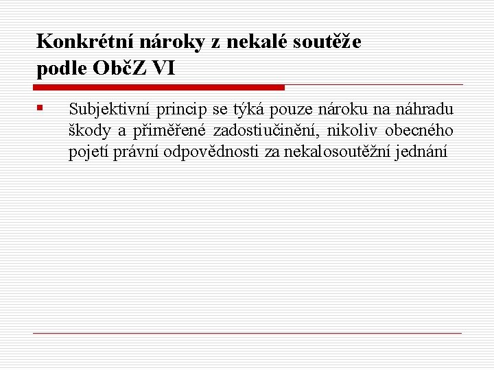 Konkrétní nároky z nekalé soutěže podle ObčZ VI § Subjektivní princip se týká pouze