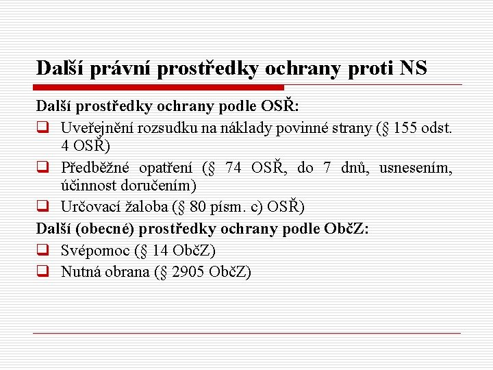 Další právní prostředky ochrany proti NS Další prostředky ochrany podle OSŘ: q Uveřejnění rozsudku