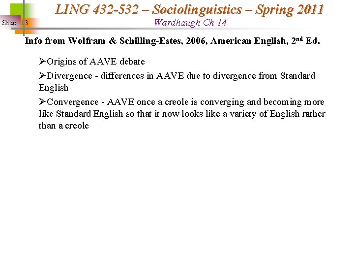 LING 432 -532 – Sociolinguistics – Spring 2011 Slide 13 Wardhaugh Ch 14 Info