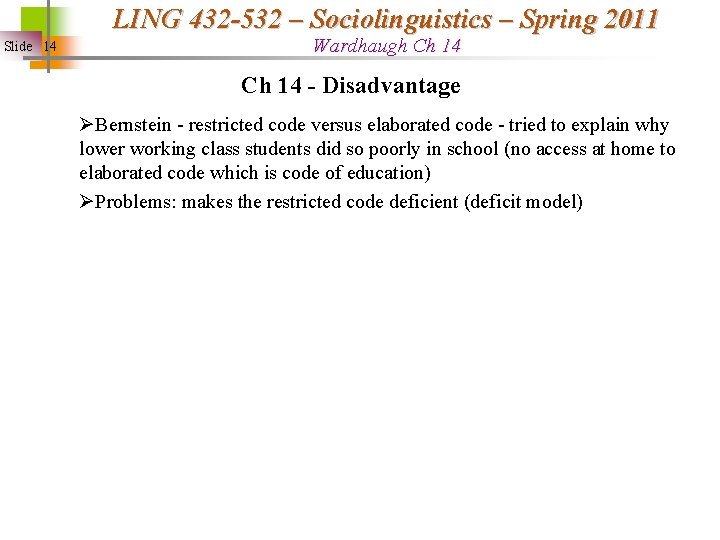 LING 432 -532 – Sociolinguistics – Spring 2011 Slide 14 Wardhaugh Ch 14 -