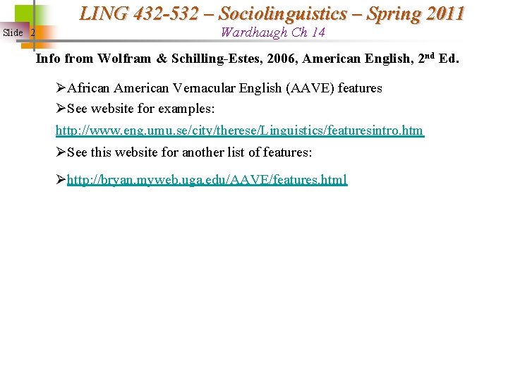 LING 432 -532 – Sociolinguistics – Spring 2011 Slide 2 Wardhaugh Ch 14 Info