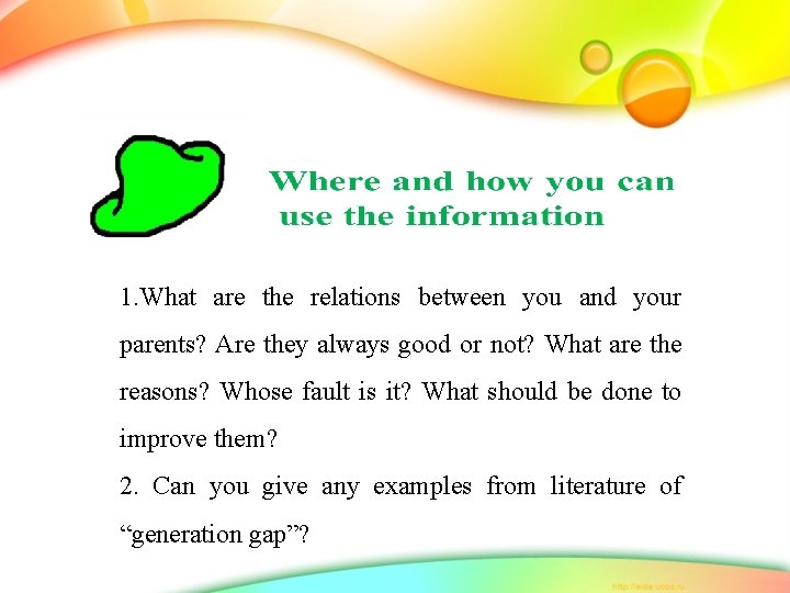 1. What are the relations between you and your parents? Are they always good