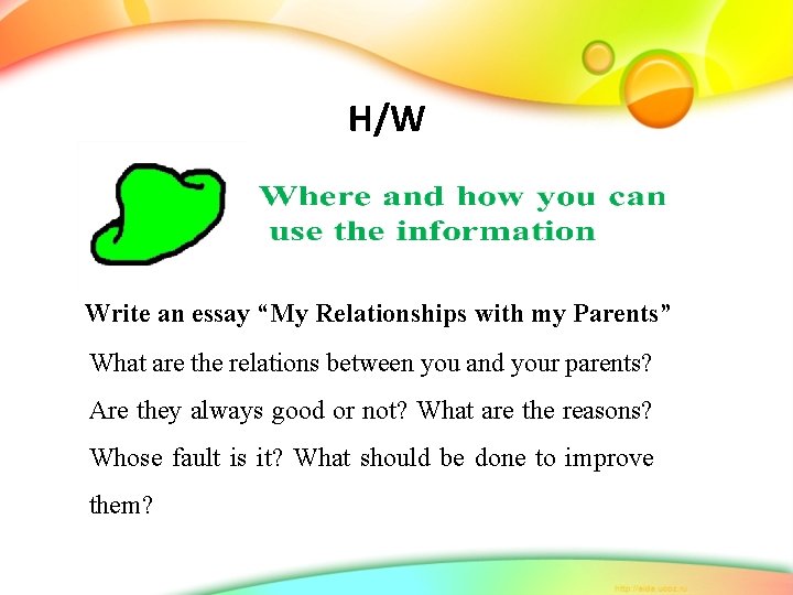 H/W Write an essay “My Relationships with my Parents” What are the relations between