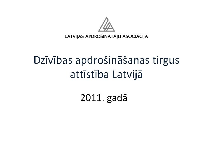 Dzīvības apdrošināšanas tirgus attīstība Latvijā 2011. gadā 