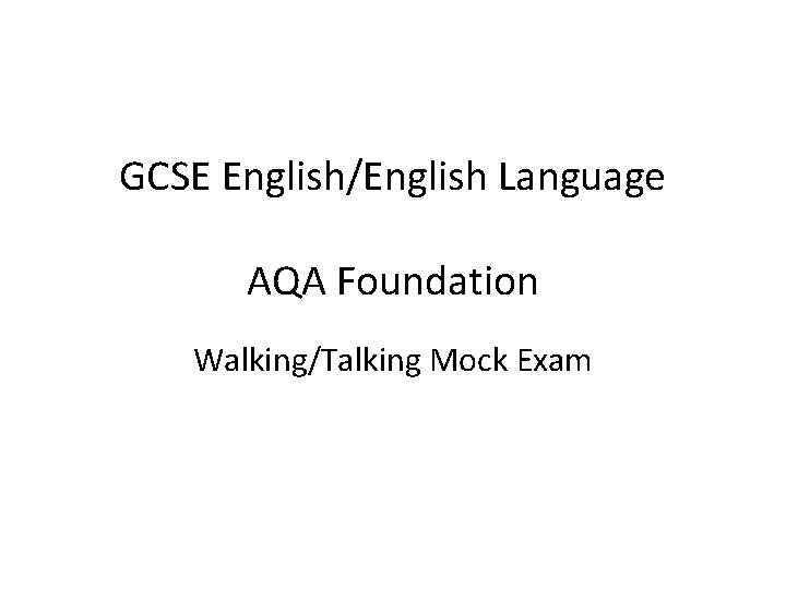 GCSE English/English Language AQA Foundation Walking/Talking Mock Exam 