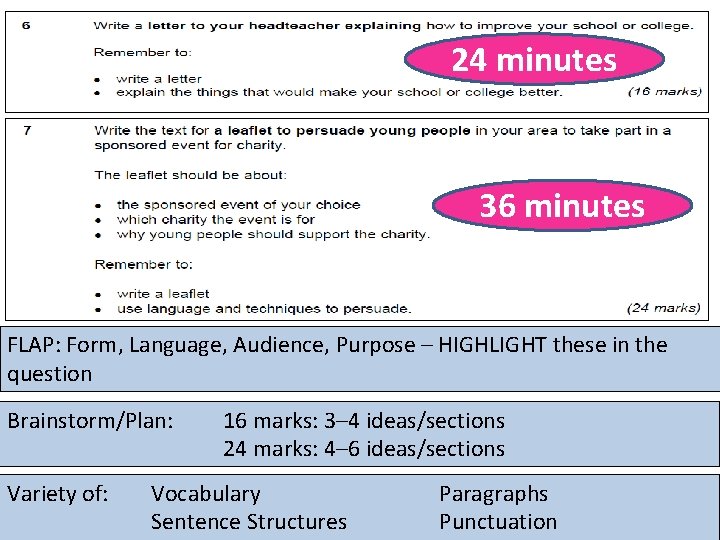 24 minutes 36 minutes FLAP: Form, Language, Audience, Purpose – HIGHLIGHT these in the