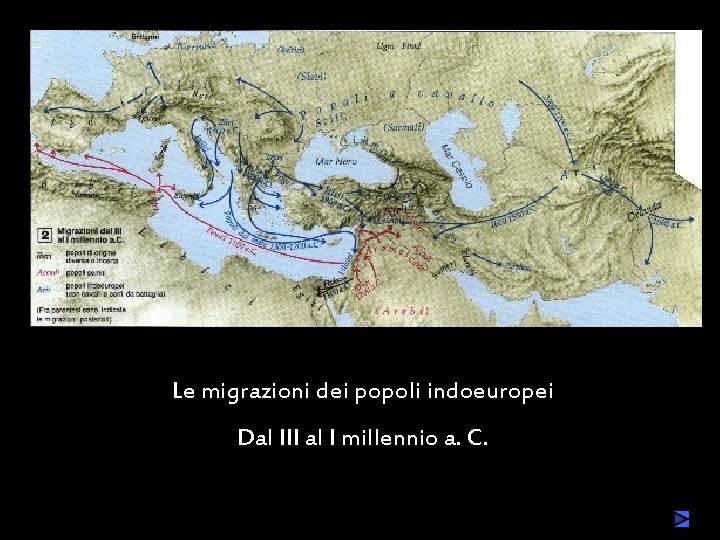 Le migrazioni dei popoli indoeuropei Dal III al I millennio a. C. Maria Giulia