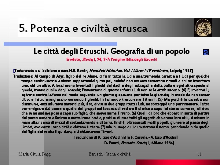 5. Potenza e civiltà etrusca Le città degli Etruschi. Geografia di un popolo. Erodoto,