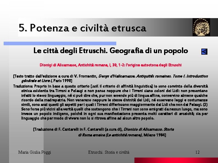 5. Potenza e civiltà etrusca Le città degli Etruschi. Geografia di un popolo. Dionigi