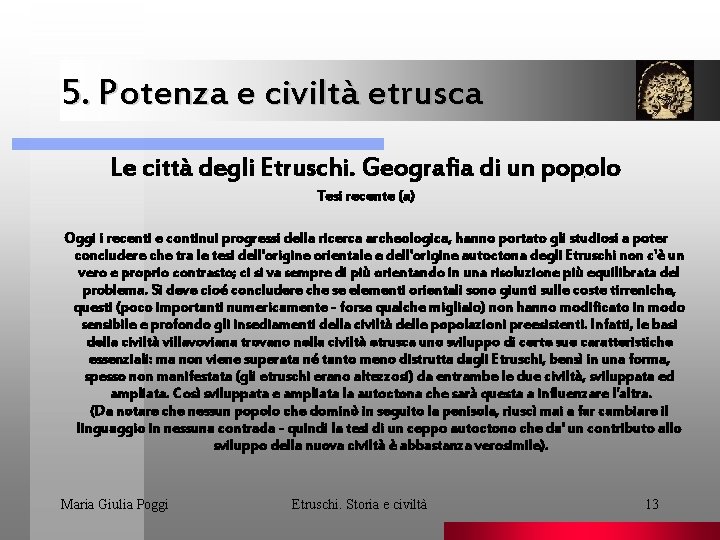 5. Potenza e civiltà etrusca Le città degli Etruschi. Geografia di un popolo. Tesi