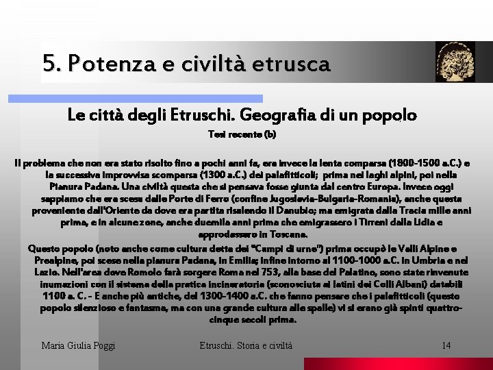 5. Potenza e civiltà etrusca Le città degli Etruschi. Geografia di un popolo. Tesi