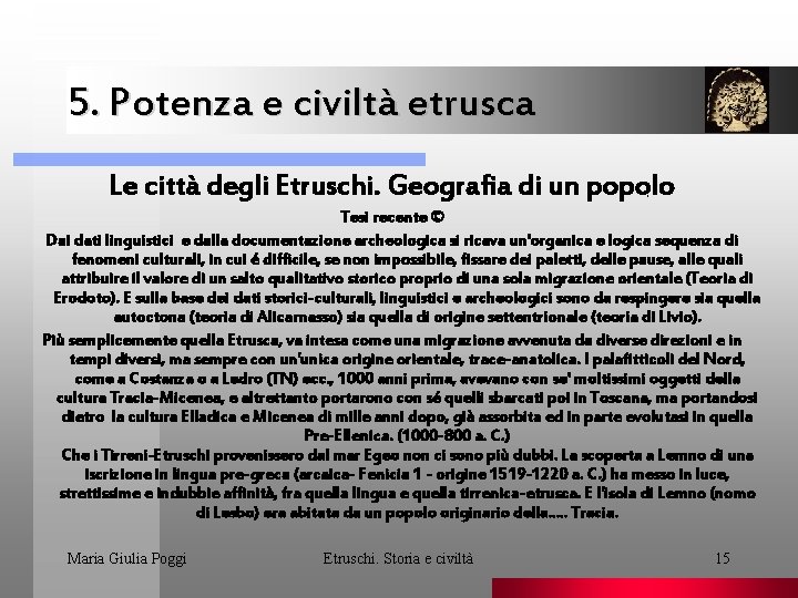 5. Potenza e civiltà etrusca Le città degli Etruschi. Geografia di un popolo. Tesi