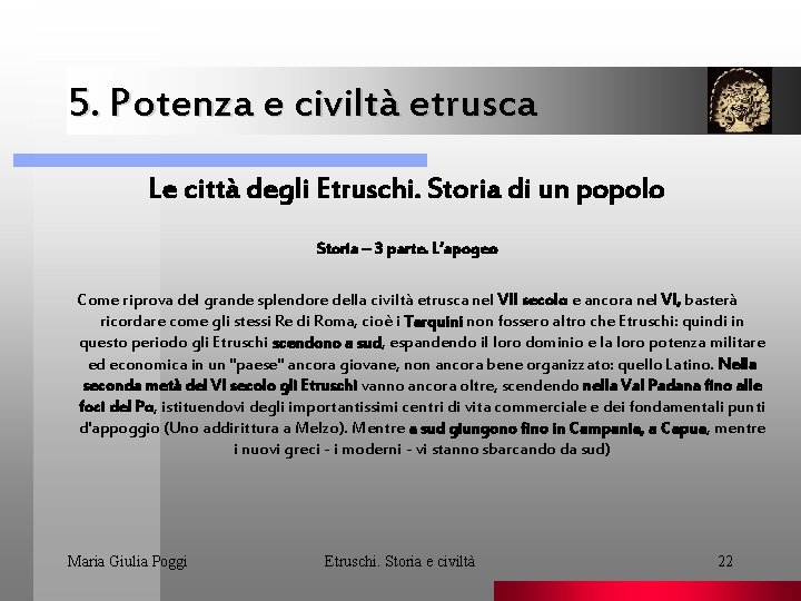 5. Potenza e civiltà etrusca. Le città degli Etruschi. Storia di un popolo Storia