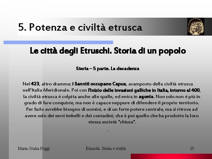 5. Potenza e civiltà etrusca. Le città degli Etruschi. Storia di un popolo Storia